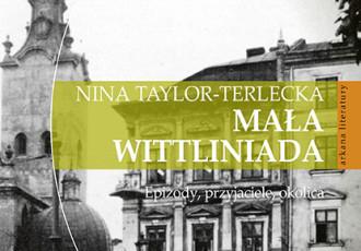 Nowość! Nina Taylor-Terlecka "Mała Wittliniada. Epizody, przyjaciele, okolica".