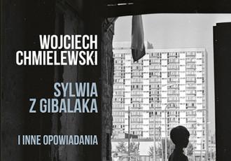 Nowość! Wojciech Chmielewski "Sylwia z Gibalaka i inne opowiadania".